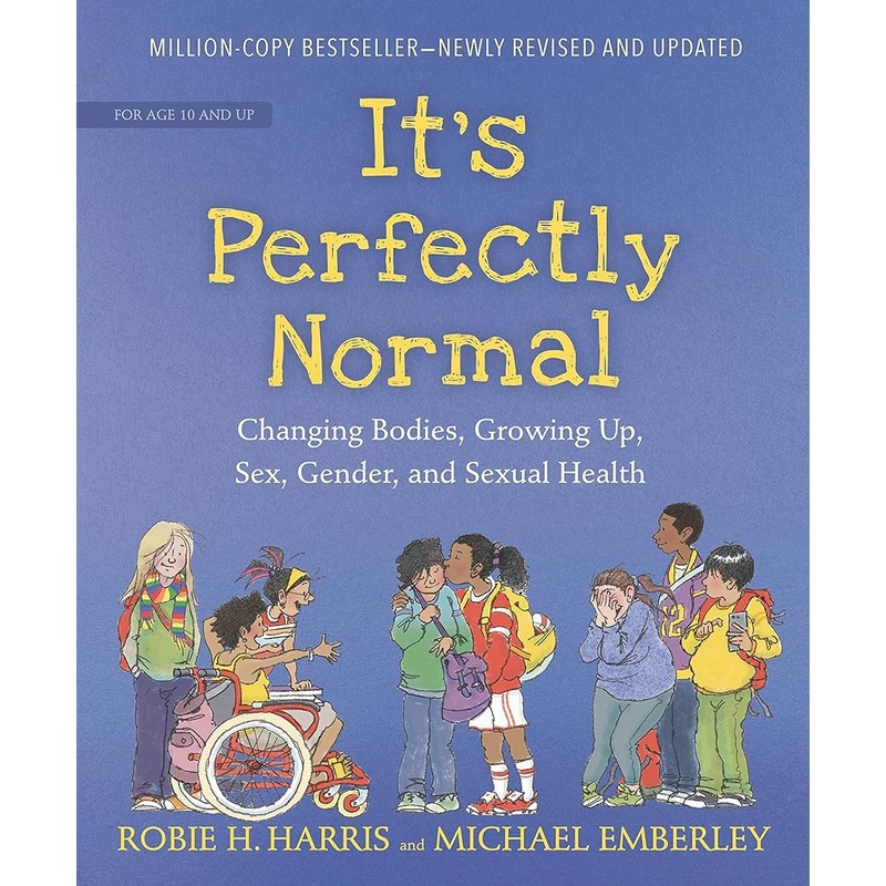 It’s Perfectly Normal: Changing Bodies, Growing Up, Sex, Gender, and Sexual Health (The Family Library)
