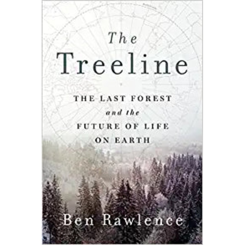 The Treeline: The Last Forest and the Future of Life on Earth – Hardcover