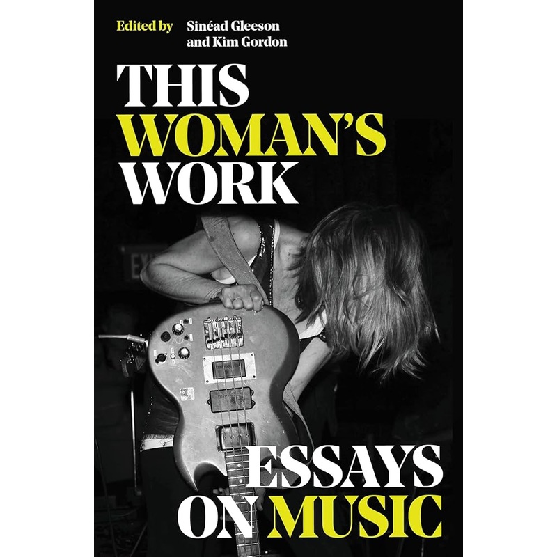This Woman’s Work: Essays on Music