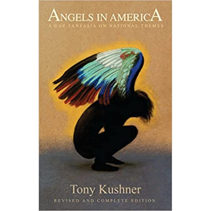 Angels in America: A Gay Fantasia on National Themes: Revised and Complete Edition