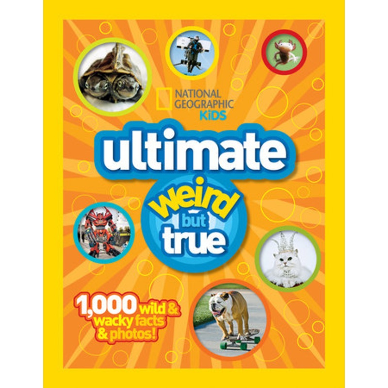 National Geographic Kids Ultimate Weird but True