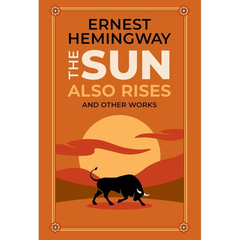 The Sun Also Rises and Other Works