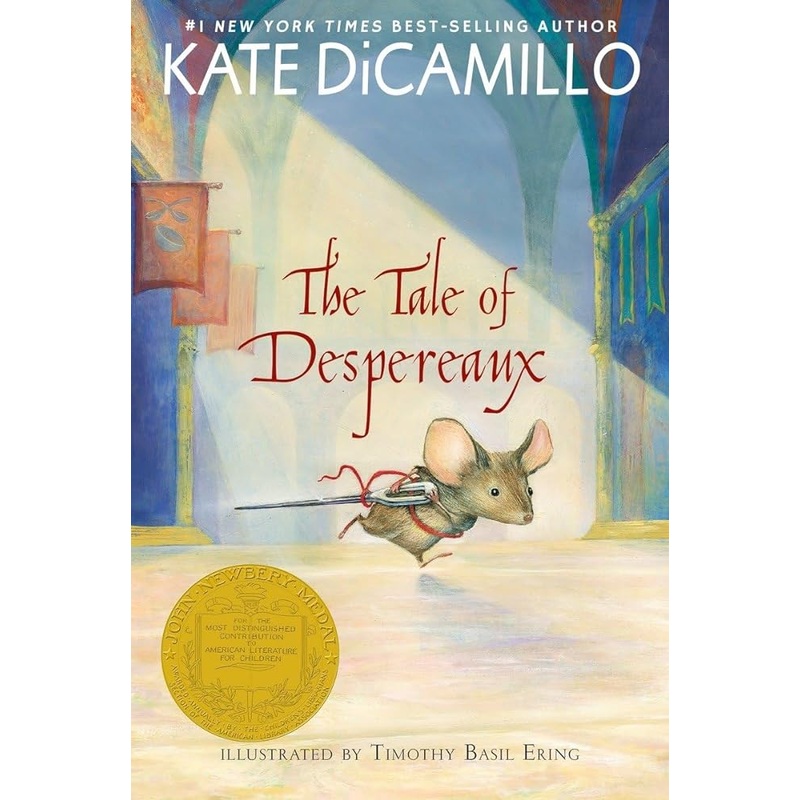 The Tale of Despereaux: Being the Story of a Mouse, a Princess, Some Soup, and a Spool of Thread by Kate DiCamillo, Timothy Basil Ering