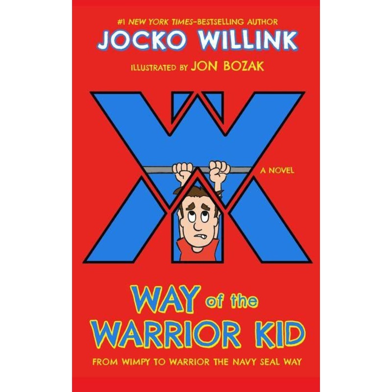 Way of the Warrior Kid : From Wimpy to Warrior the Navy Seal Way: A Novel Hardcover
