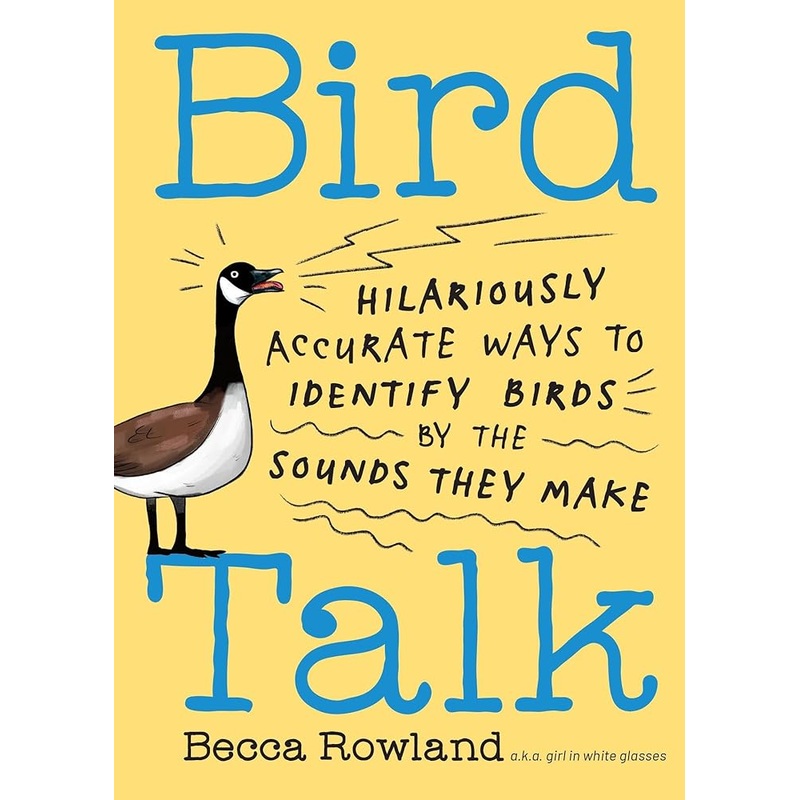 Bird Talk: Hilariously Accurate Ways to Identify Birds by the Sounds They Make