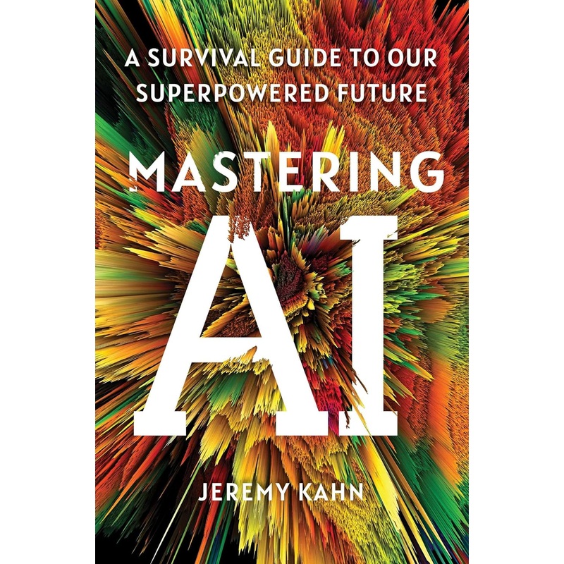 Mastering AI: A Survival Guide to Our Superpowered Future Hardcover