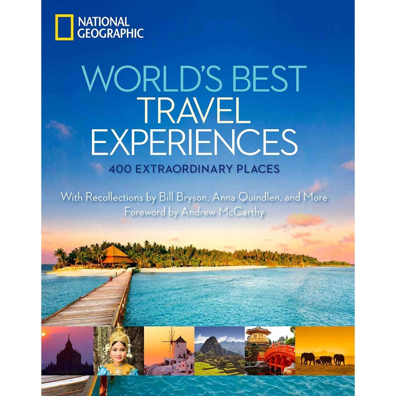 World’s Best Travel Experiences: 400 Extraordinary Places (National Geographic)