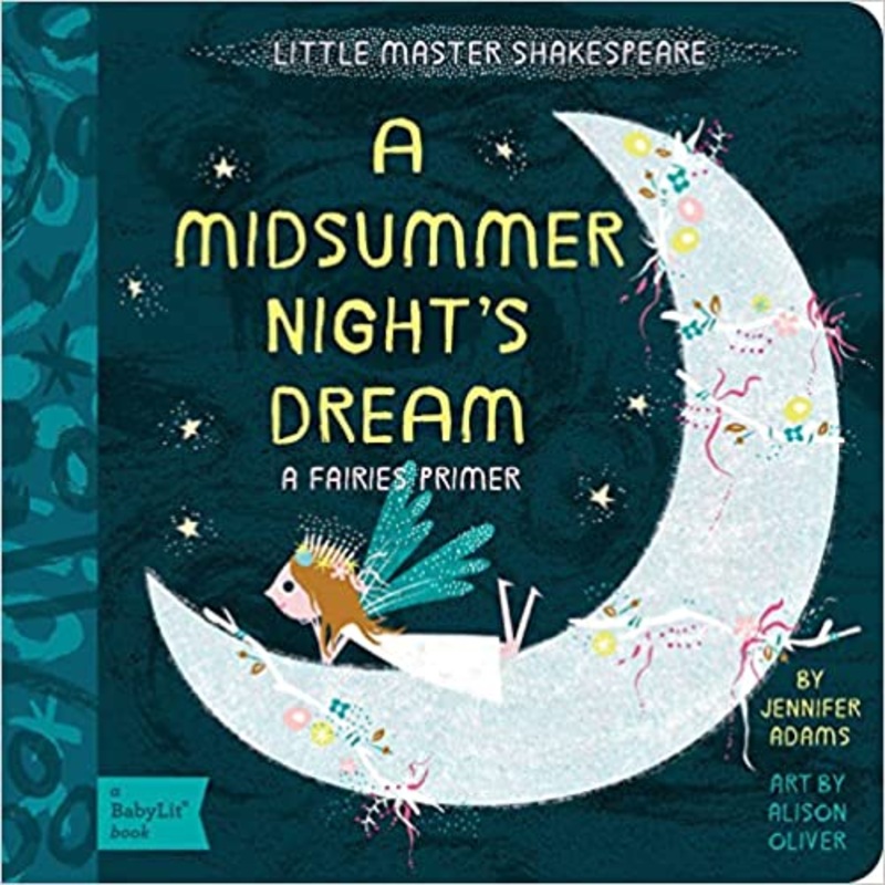 A Midsummer Night’s Dream: A BabyLit Fairies Primer
