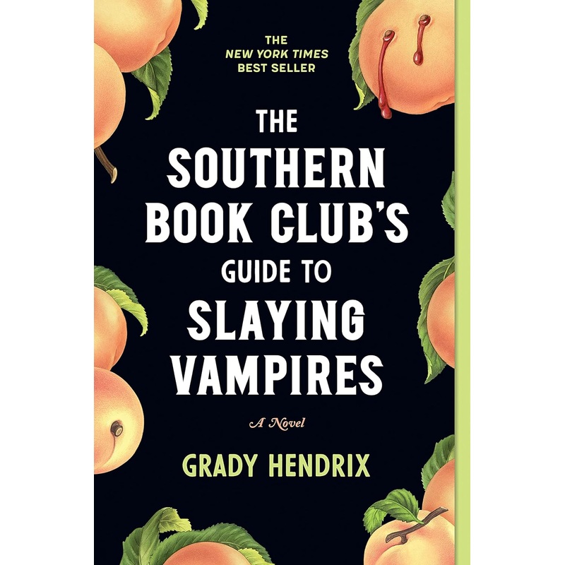 The Southern Book Club’s Guide to Slaying Vampires by Grady Hendrix