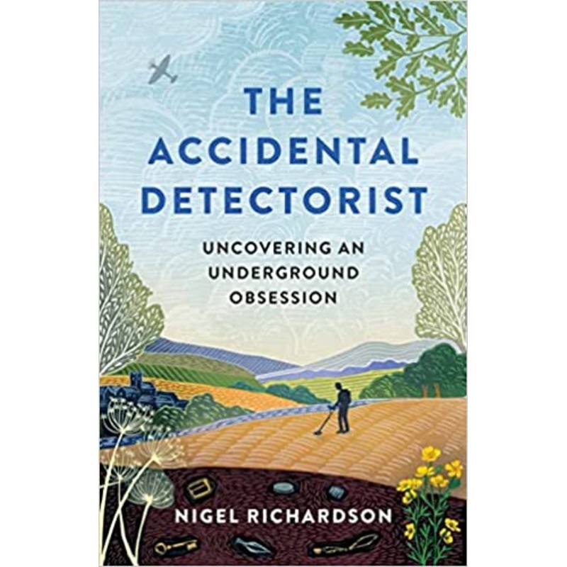 Accidental Detectorist: Uncovering an underground obsession