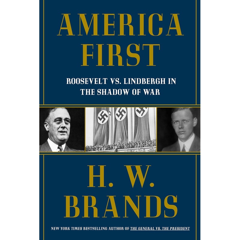 America First: Roosevelt vs. Lindbergh in the Shadow of War Hardcover