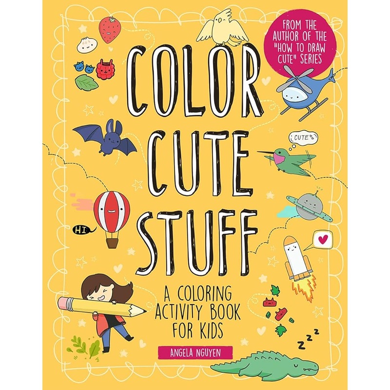 Color Cute Stuff: A Coloring Activity Book for Kids (Volume 6) (Draw Cute Stuff)