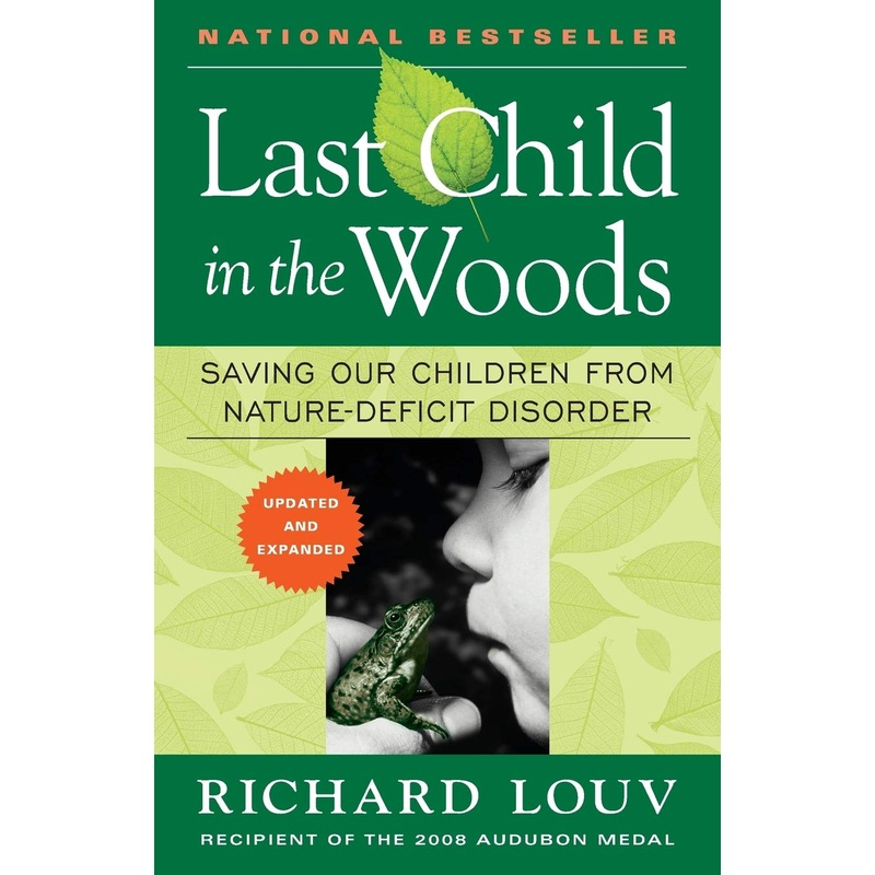 Last Child in the Woods: Saving Our Children from Nature-Deficit Disorder Paperback