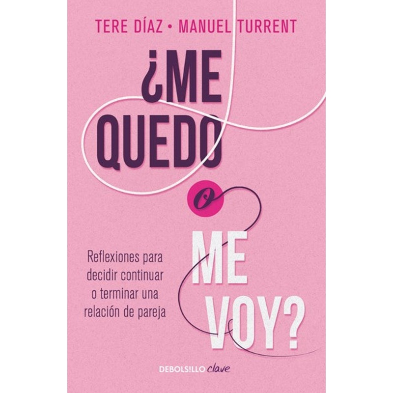 Me quedo o me voy?: Reflexiones para decidir continuar o terminar una relacin de pareja