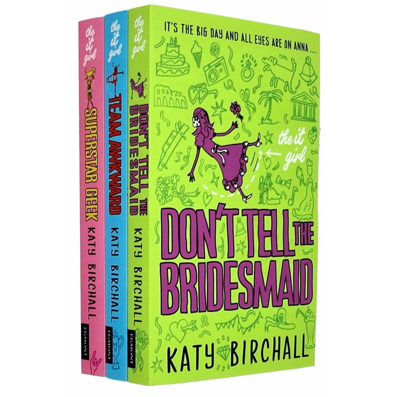 The It Girl Series 3 Books Collection Set By Katy Birchall (Don’t Tell the Bridesmaid, Team Awkward, Superstar Geek)