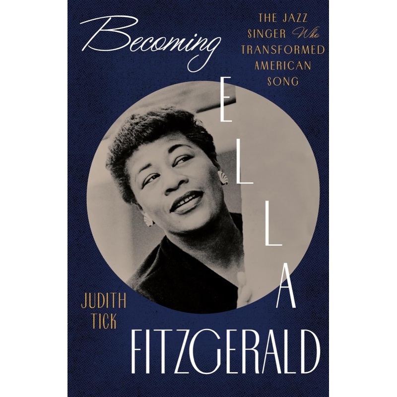 Becoming Ella Fitzgerald: The Jazz Singer Who Transformed American Song Hardcover
