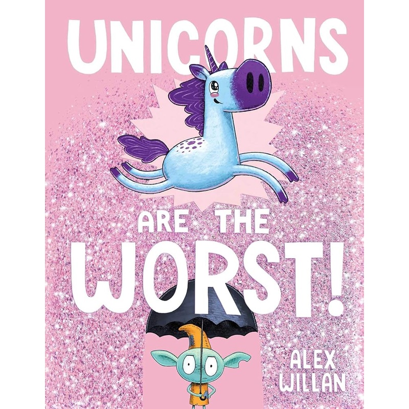 Unicorns Are the Worst! (The Worst! Series)