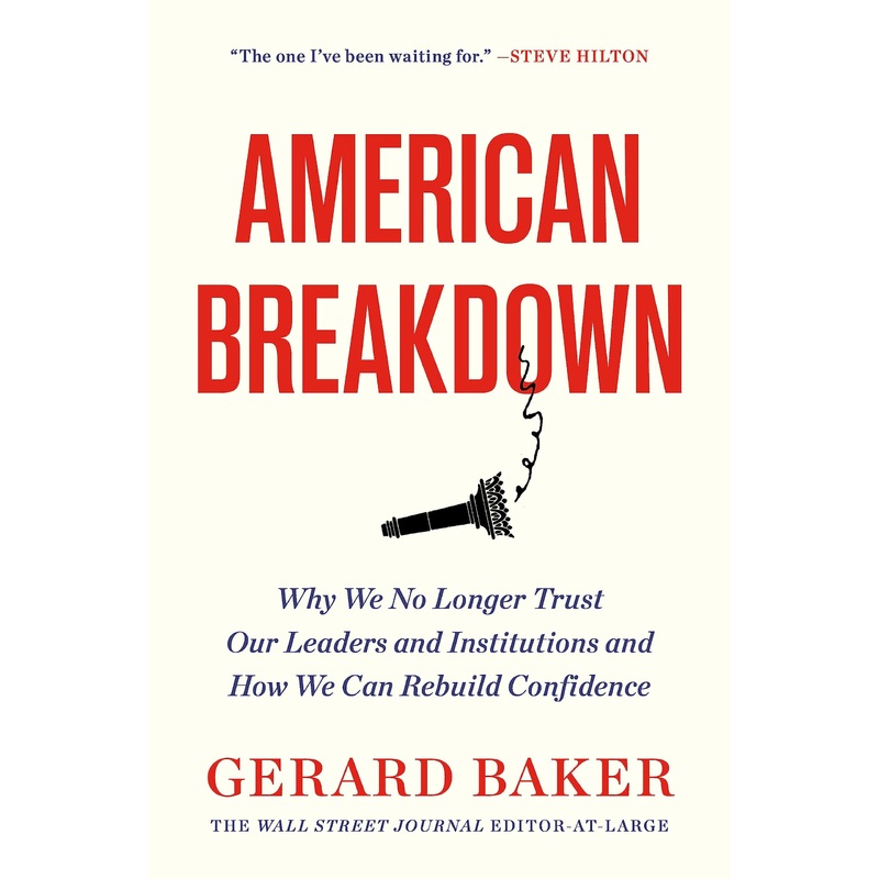 American Breakdown: Why We No Longer Trust Our Leaders and Institutions and How We Can Rebuild Confidence Hardcover
