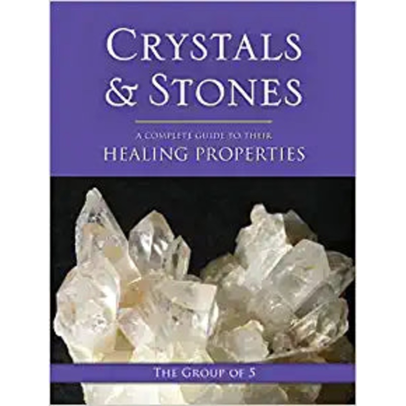 Crystals & Stones A Complete Guide to Their Healing Properties