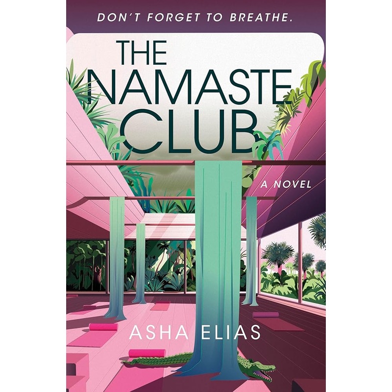 The Namaste Club: A Satirical Tale of Yoga Retreats, Rich People Misbehaving, and Mysterious Deaths in Sunny FloridaPerfect for Summer Reading