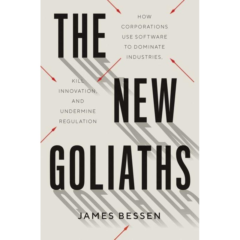 The New Goliaths: How Corporations Use Software to Dominate Industries, Kill Innovation, and Undermine Regulation Hardcover