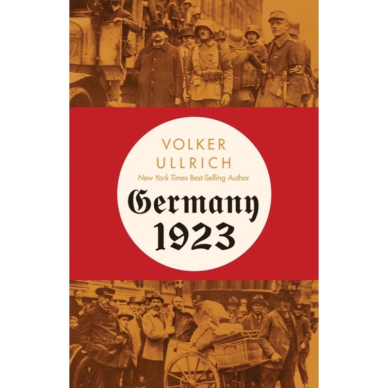 Germany 1923: Hyperinflation, Hitler’s Putsch, and Democracy in Crisis Hardcover