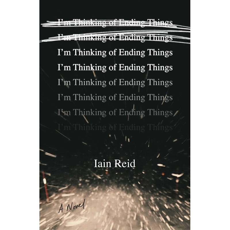 I’m Thinking of Ending Things : A Novel