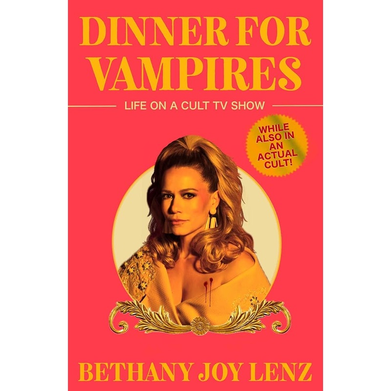 Dinner for Vampires: Life on a Cult TV Show (While also in an Actual Cult!)