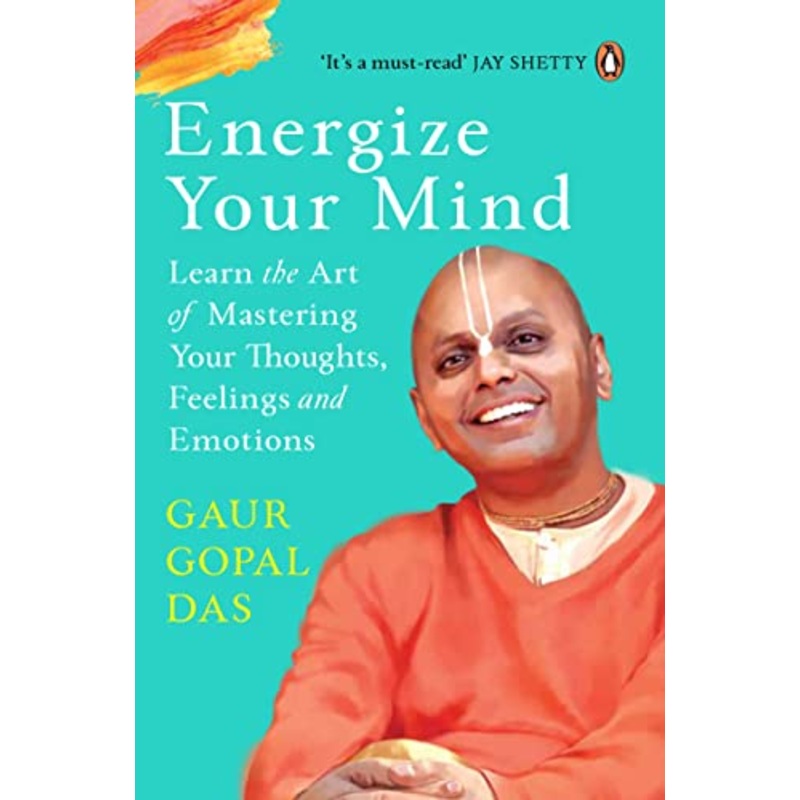 Energize Your Mind: Learn the Art of Mastering Your Thoughts, Feelings and Emotions Book