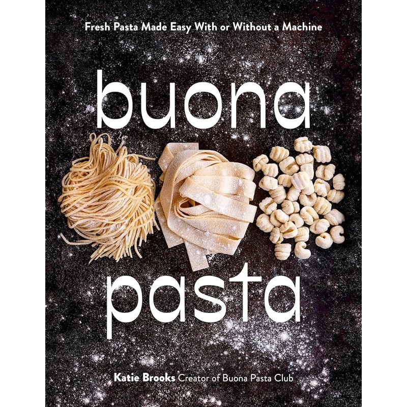 (11/04/25 PREORDER) Buona Pasta: Fresh Pasta Made Easy With or Without a Machine