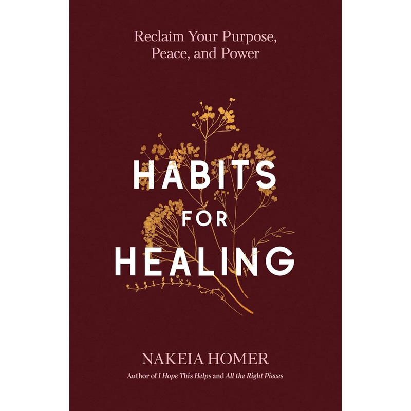 Habits for Healing: Reclaim Your Purpose, Peace, and Power Hardcover