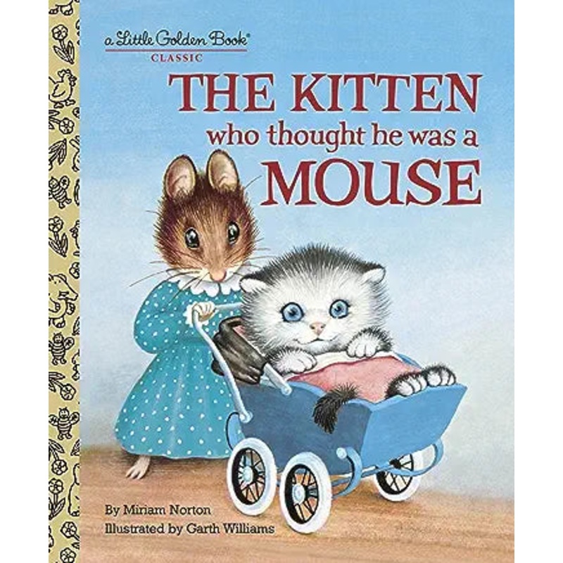 The Kitten Who Thought He Was a Mouse (Little Golden Book)