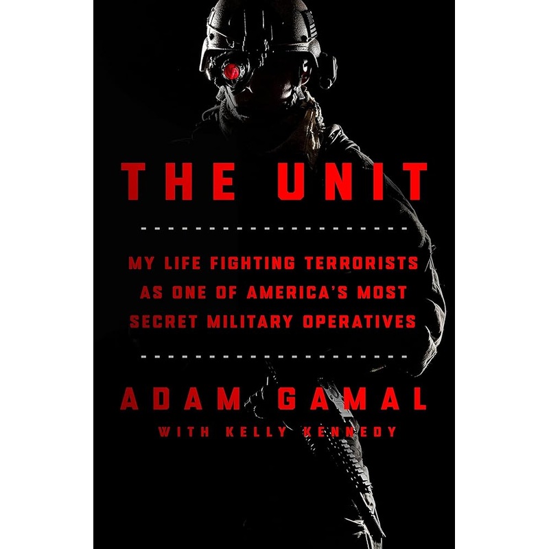 The Unit: My Life Fighting Terrorists as One of America’s Most Secret Military Operatives