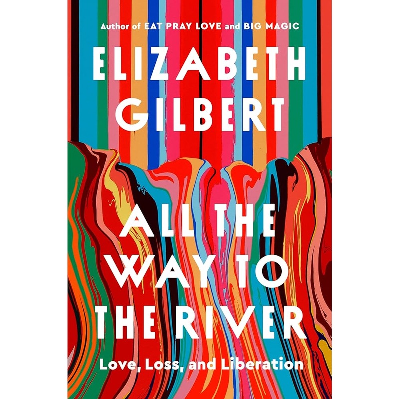 All the Way to the River: Love, Loss, and Liberation