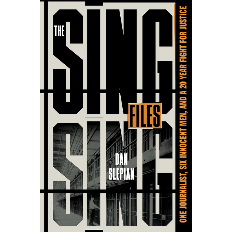 The Sing Sing Files: One Journalist, Six Innocent Men, and a Twenty-Year Fight for Justice Hardcover
