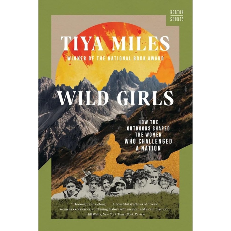 Wild Girls: How the Outdoors Shaped the Women Who Challenged a Nation (Norton Shorts)