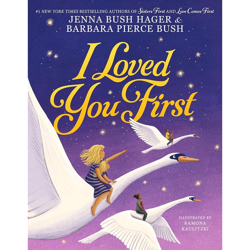 I Loved You First (Sisters First, 3) by Jenna Bush Hager, Barbara Pierce Bush, Ramona Kaulitzki