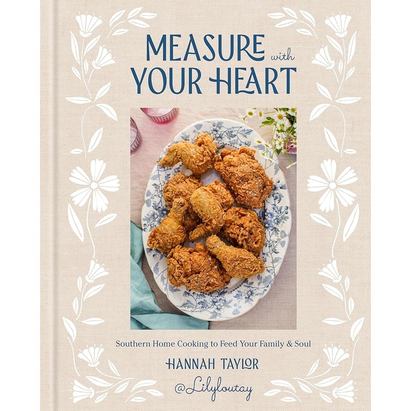 (10/21/2025 PREORDER) Measure with Your Heart: Southern Home Cooking to Feed Your Family and Soul: A Cookbook