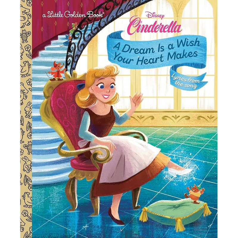 A Dream Is a Wish Your Heart Makes (Disney Cinderella) (Little Golden Book)