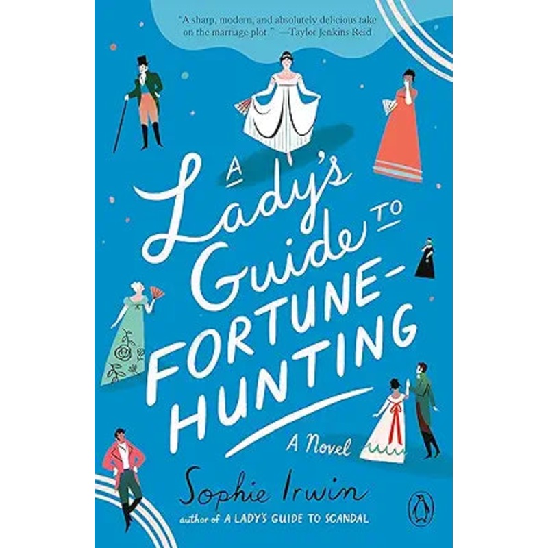 A Ladys Guide To Fortune Hunting: A Novel by Sophie Irwin