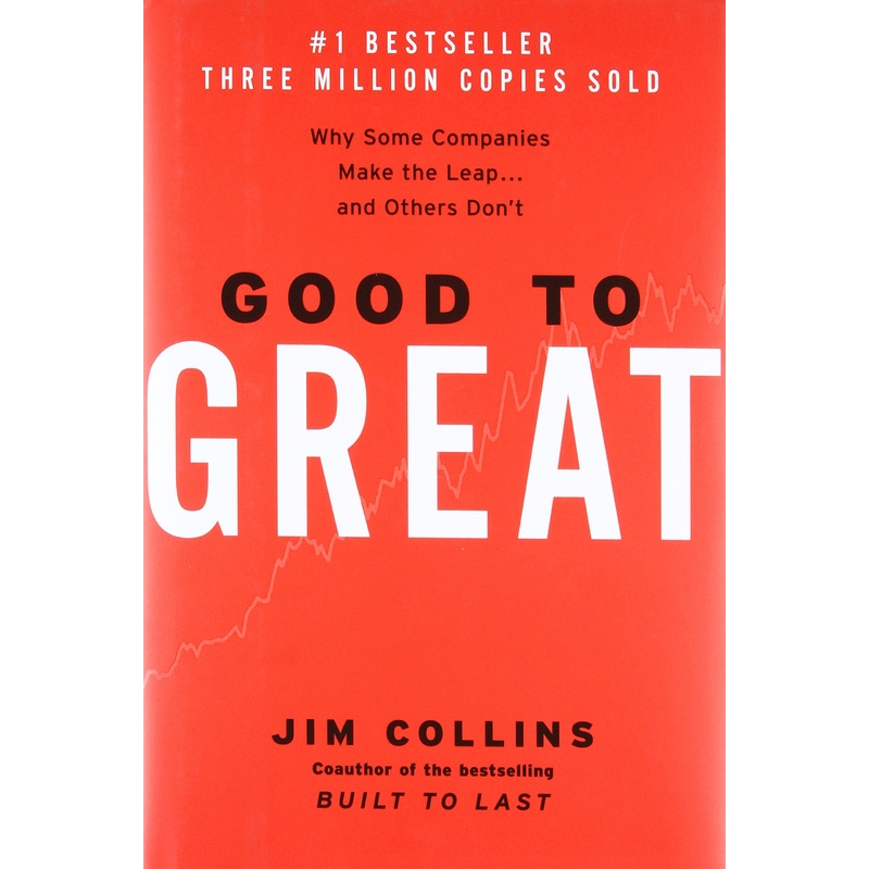 Good to Great: Why Some Companies Make the Leap…and Others Don’t
