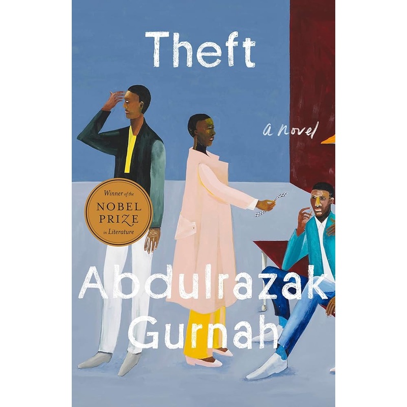 Theft (Winner of the Nobel Prize in Literature): A Novel by Abdulrazak Gurnah