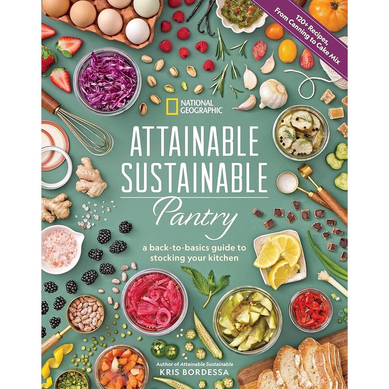 Attainable Sustainable Pantry: A Back-to-Basics Guide to Stocking Your Kitchen