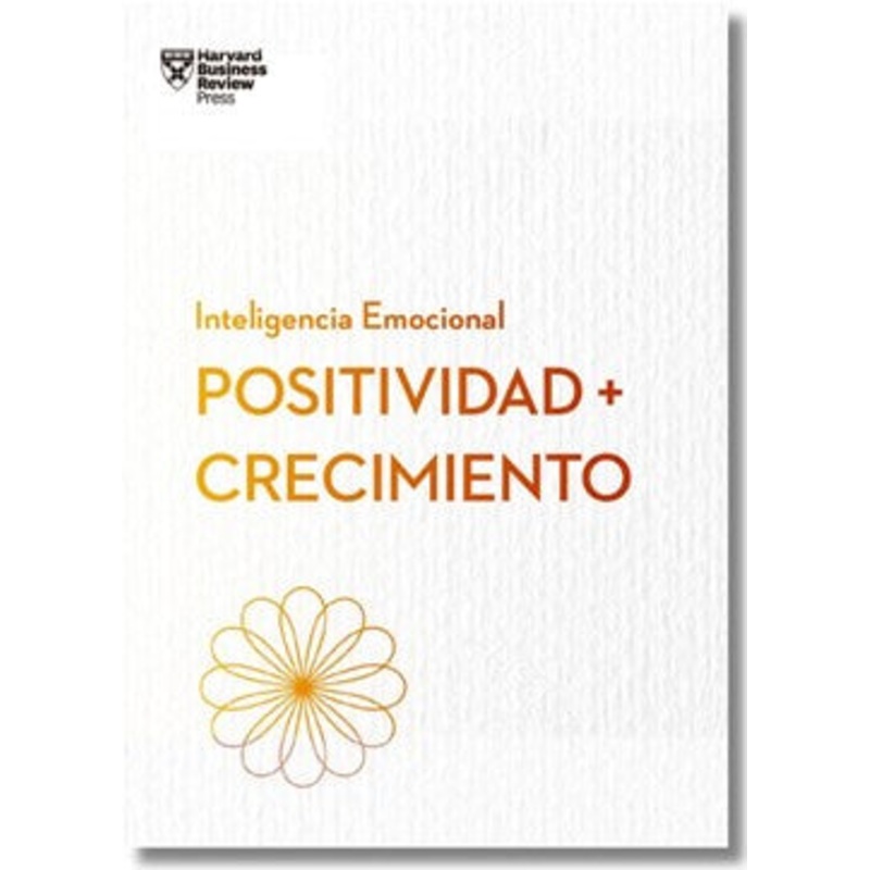 Positividad y crecimiento.Serie Inteligencia Emocional HBR (Positivity and Growth Spanish Edition)