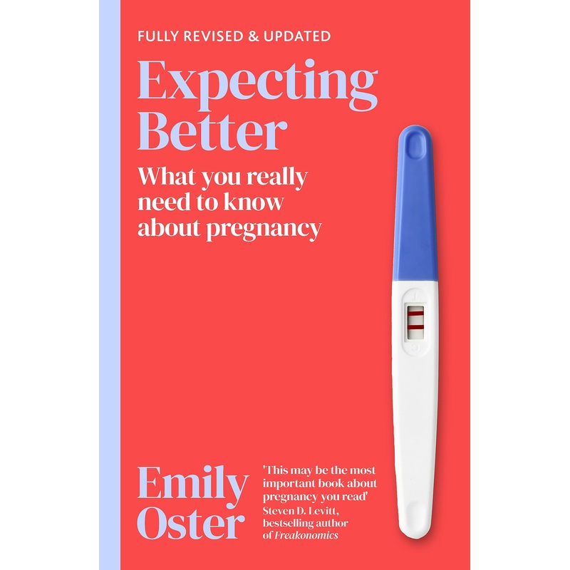 Expecting Better by Emily Oster – Evidence-Based Pregnancy Guide, Debunking Myths & Giving Real Answers for Smarter, Safer Choices During Pregnancy
