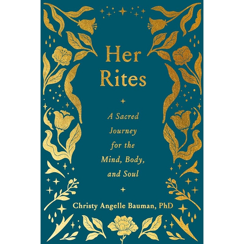 Her Rites: A Sacred Journey for the Mind, Body, and Soul