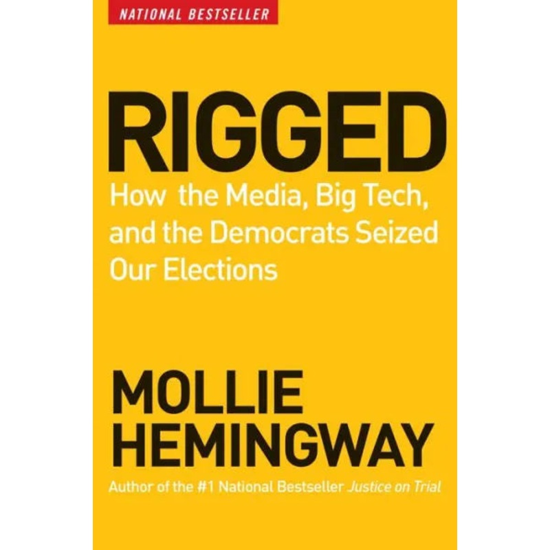 Rigged: How the Media, Big Tech, and the Democrats Seized Our Elections Hardcover