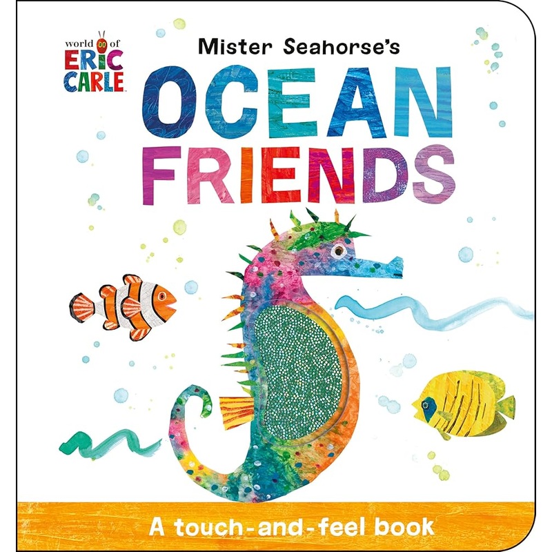 Mister Seahorse’s Ocean Friends: A Touch-and-Feel Book (World of Eric Carle)
