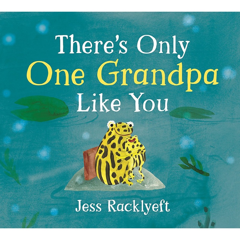 THERE’S ONLY ONE GRANDPA LIKE YOU