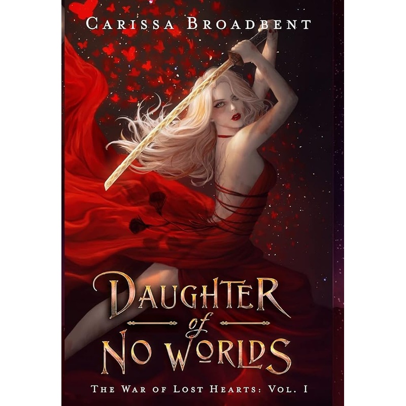 Daughter of No Worlds (The War of Lost Hearts) by Carissa Broadbent